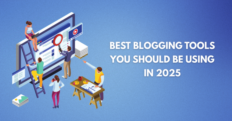 Best Blogging Tools You Should Be Using in 2025