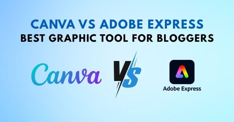 Canva vs Adobe Express – Best Graphic Tool for Bloggers