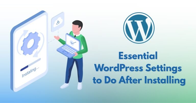 Essential WordPress Settings to Do After Installing
