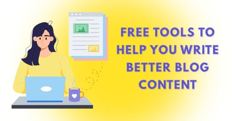 Free Tools to Help You Write Better Blog Content