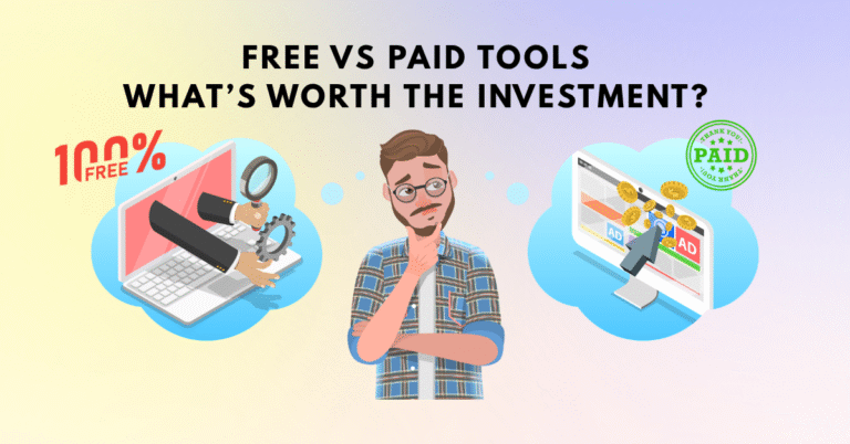 Free vs Paid Tools: What’s Worth the Investment?