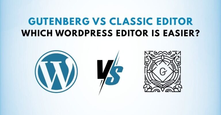 Gutenberg vs Classic Editor – Which WordPress Editor Is Easier?
