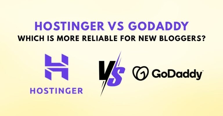 Hostinger vs GoDaddy – Which Is More Reliable for New Bloggers?