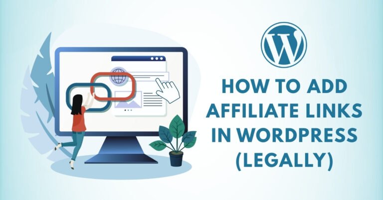 How to Add Affiliate Links in WordPress (Legally)