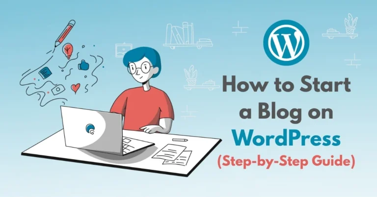 How to Start a Blog on WordPress (Step-by-Step Guide)