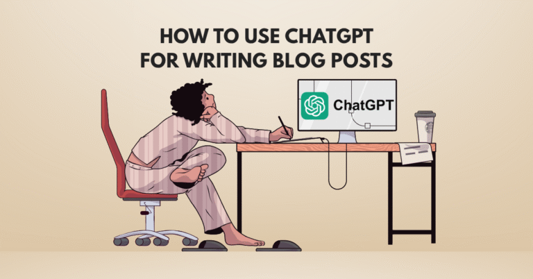 How to Use ChatGPT for Writing Blog Posts