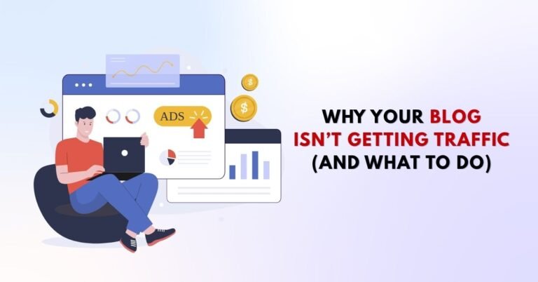 Why Your Blog Isn’t Getting Traffic (and What to Do)